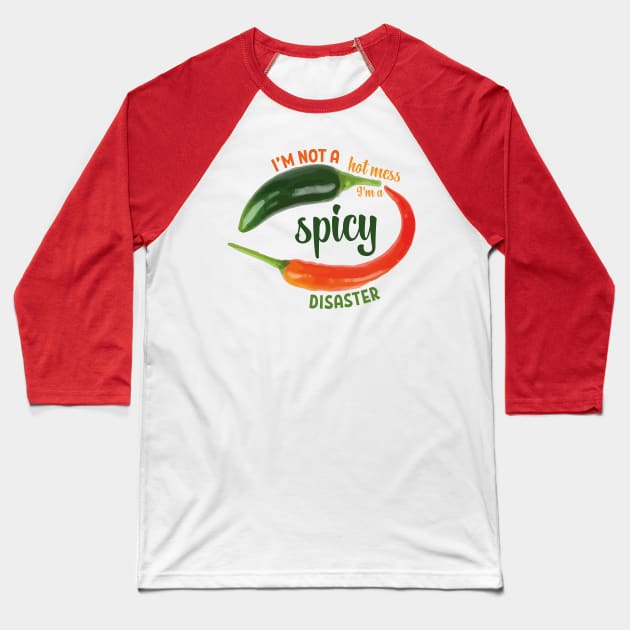 I’m not a hot mess I’m a spicy disaster mexican green red chilli meme Baseball T-Shirt by T-Mex